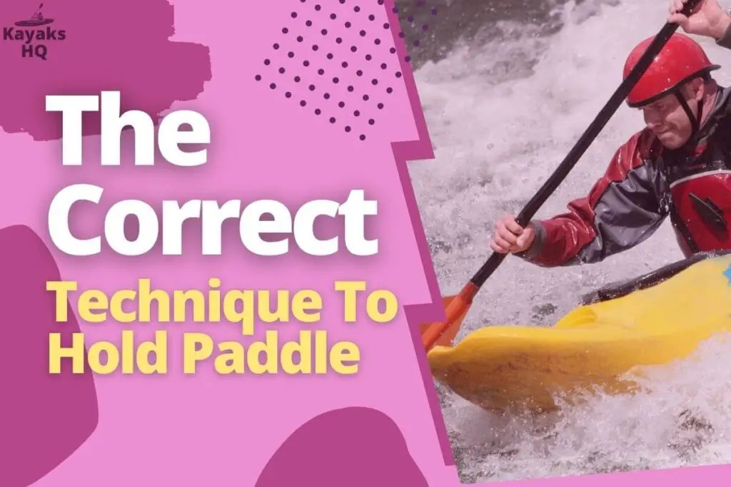 The Correct Technique To Hold Paddle