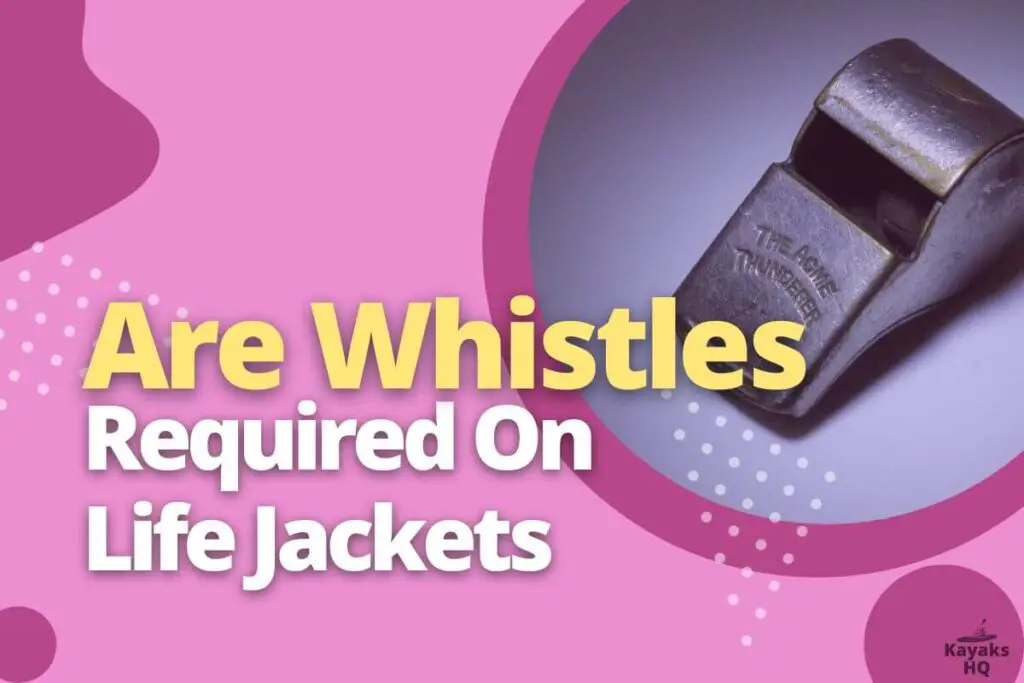 Are Whistles Required On Life Jackets