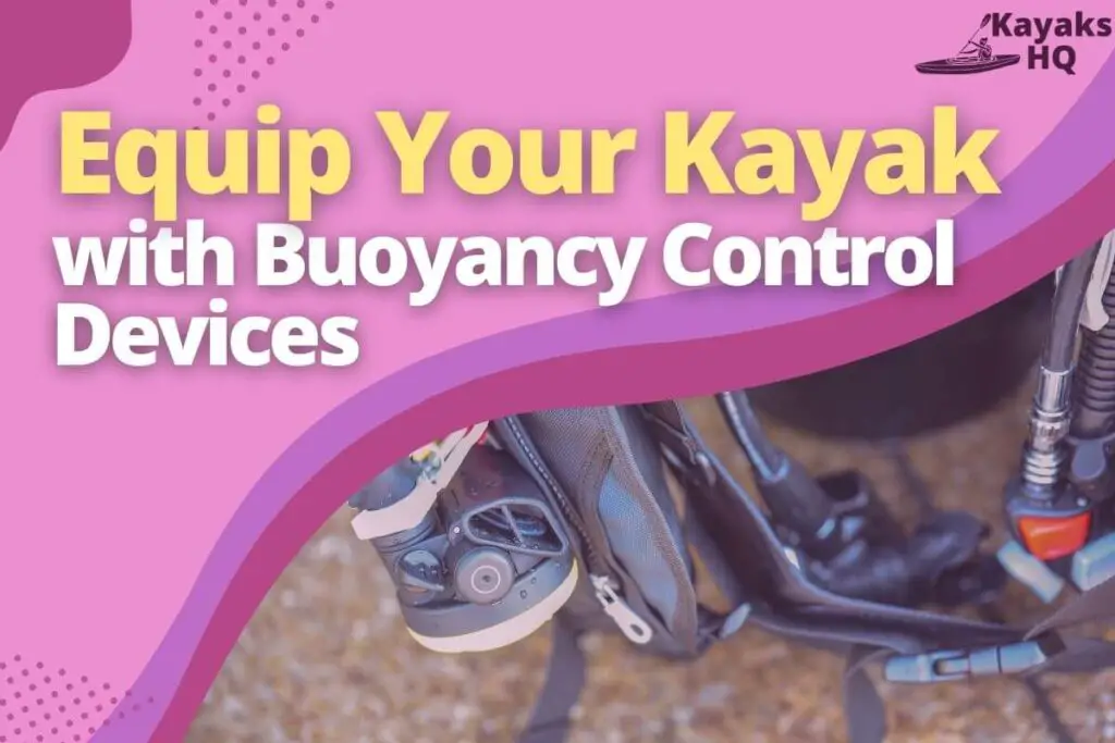 Equip Your Kayak with Buoyancy Control Devices