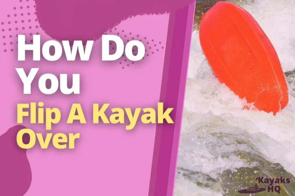 How Do You Flip A Kayak Over