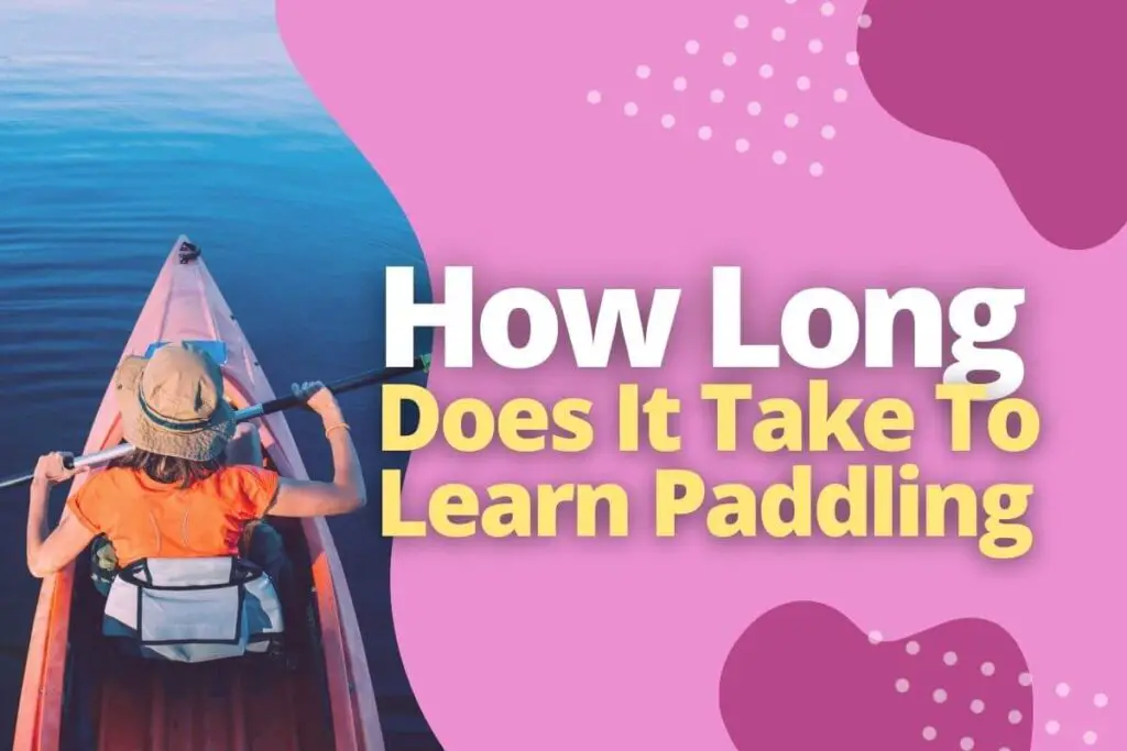 How Long Does It Take To Learn Paddling