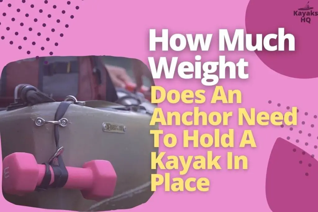 How Much Weight Does An Anchor Need To Hold A Kayak In Place
