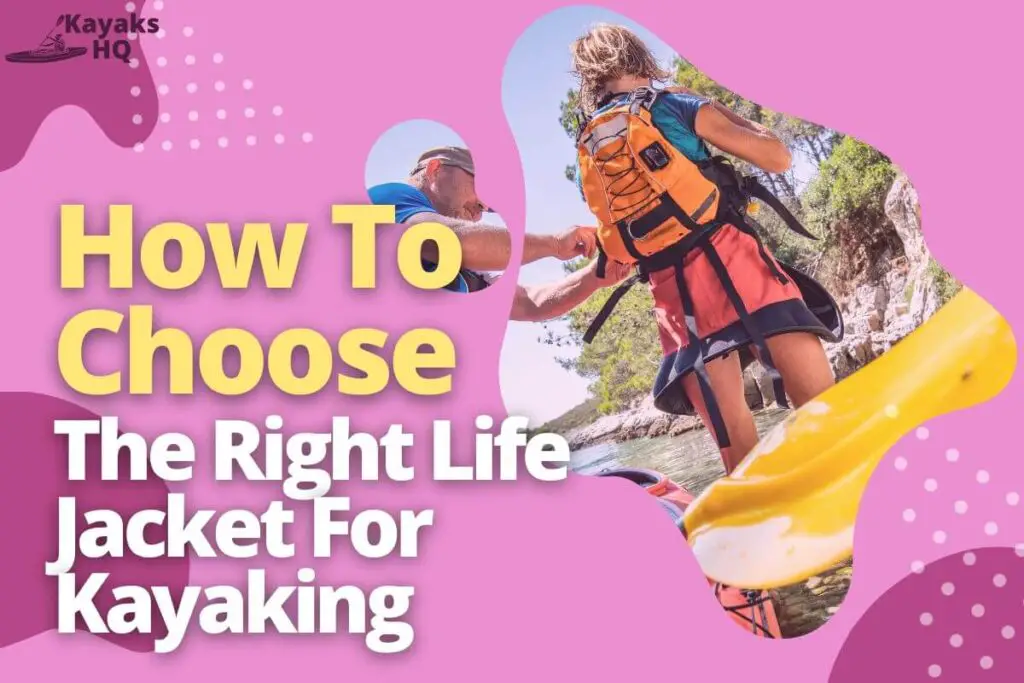 How To Choose The Right Life Jacket For Kayaking