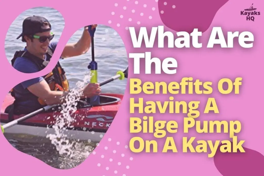 What Are The Benefits Of Having A Bilge Pump On A Kayak
