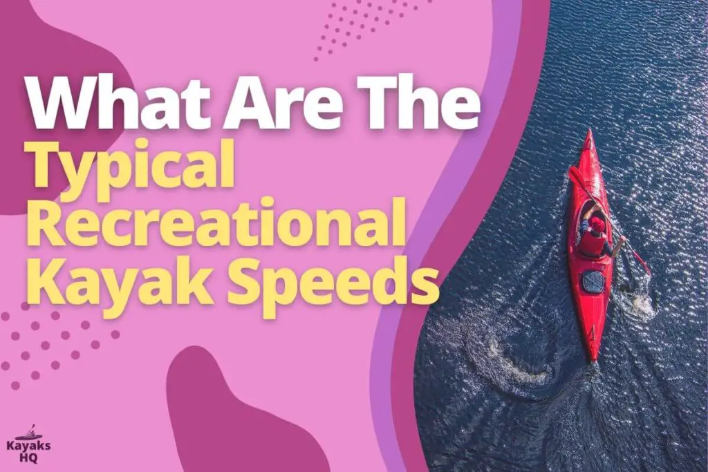 What Are The Typical Recreational Kayak Speeds